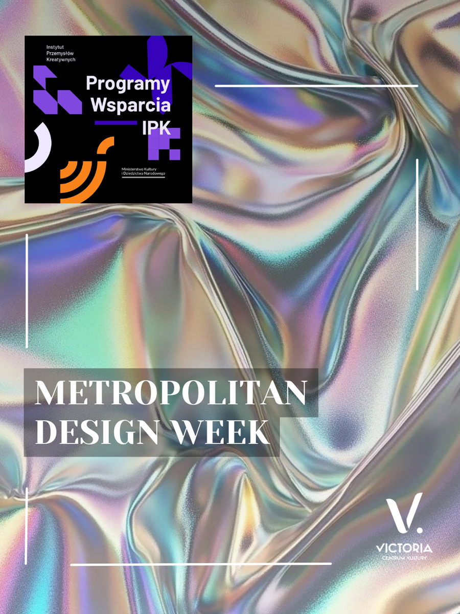 Metropolitan Design Week – PROJEKTY DOFINANSOWANE